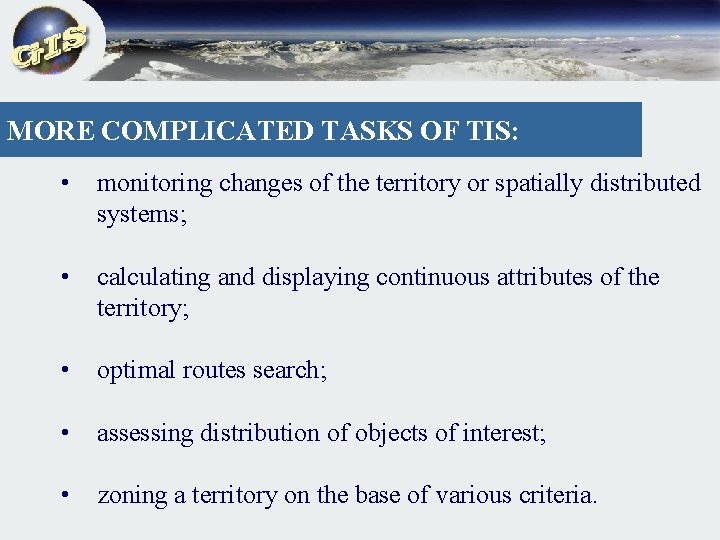 MORE COMPLICATED TASKS OF TIS: • monitoring changes of the territory or spatially distributed