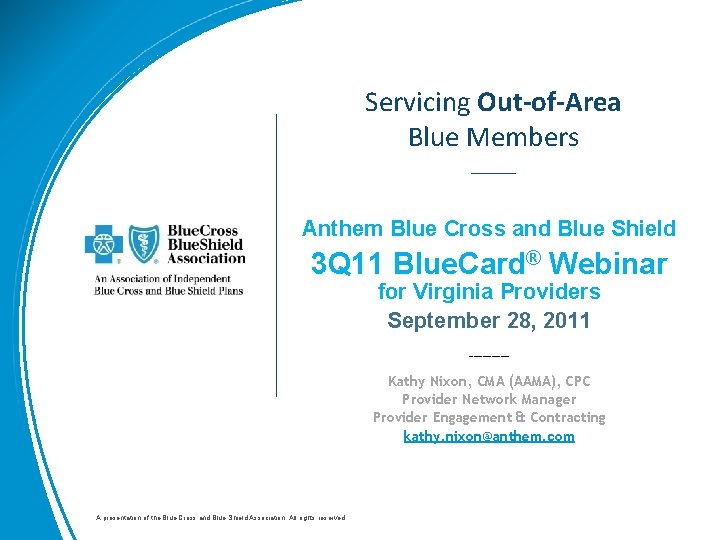 Servicing Out-of-Area Blue Members _____ Anthem Blue Cross and Blue Shield 3 Q 11
