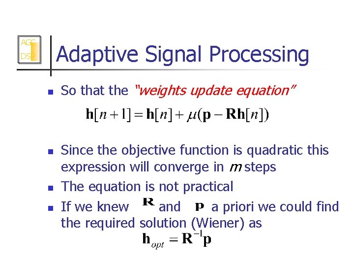 AGC Adaptive Signal Processing DSP n n So that the “weights update equation” Since