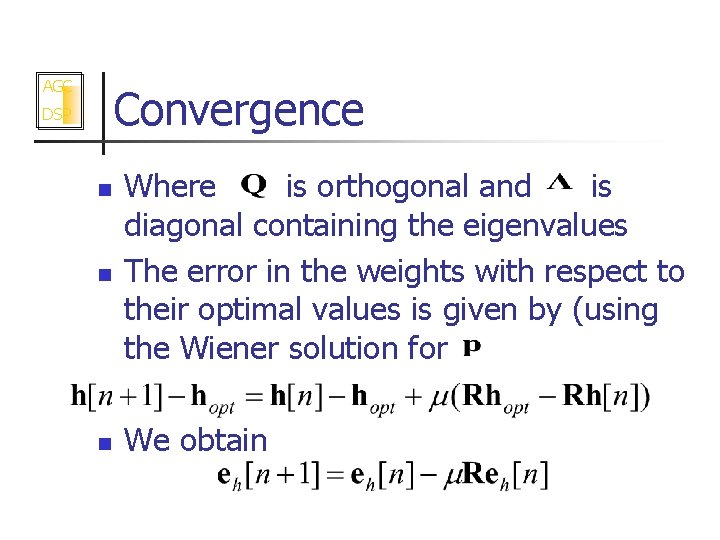 AGC Convergence DSP n Where is orthogonal and is diagonal containing the eigenvalues The