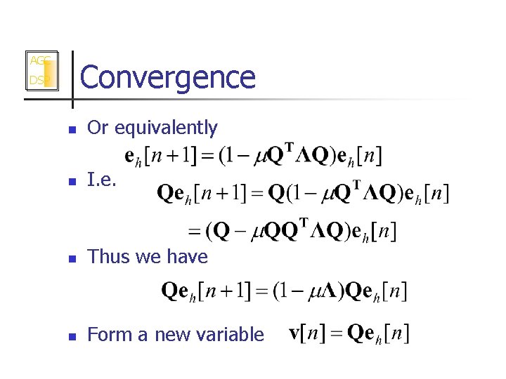 AGC Convergence DSP n Or equivalently n I. e. n Thus we have n