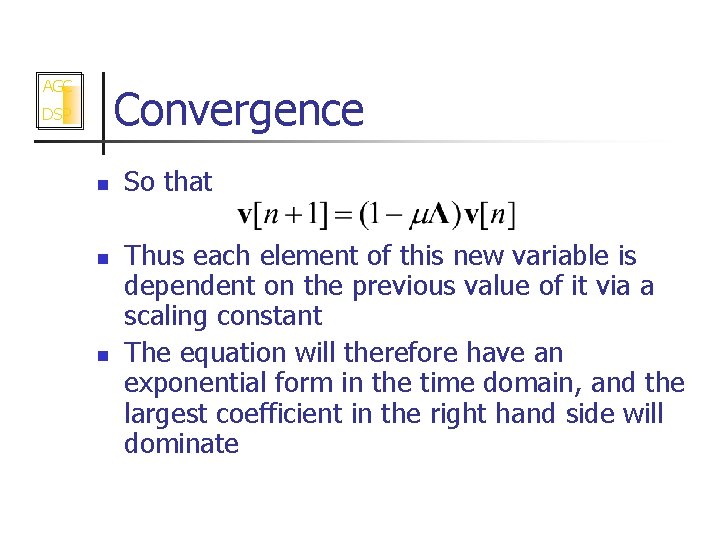 AGC Convergence DSP n n n So that Thus each element of this new