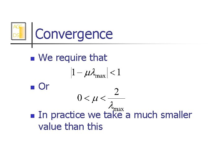 AGC Convergence DSP n We require that n Or n In practice we take