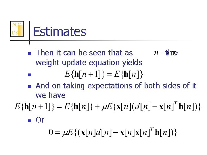 AGC Estimates DSP n Then it can be seen that as weight update equation