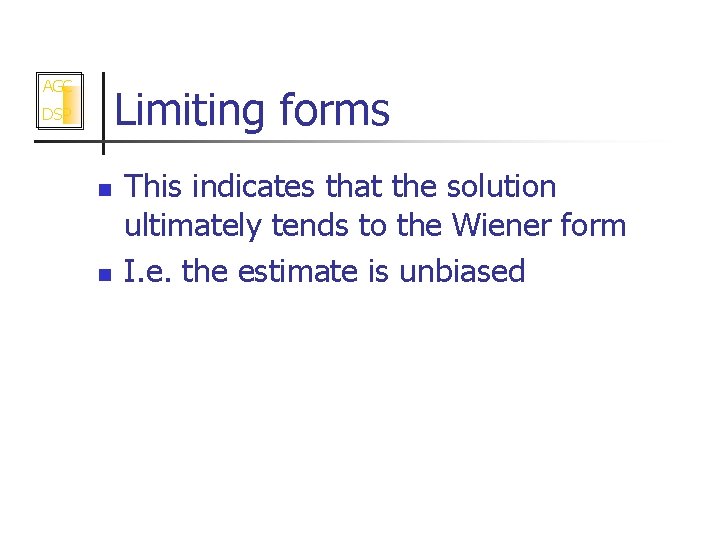 AGC Limiting forms DSP n n This indicates that the solution ultimately tends to