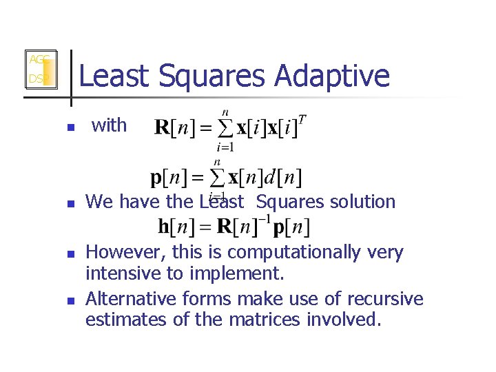 AGC Least Squares Adaptive DSP n n with We have the Least Squares solution