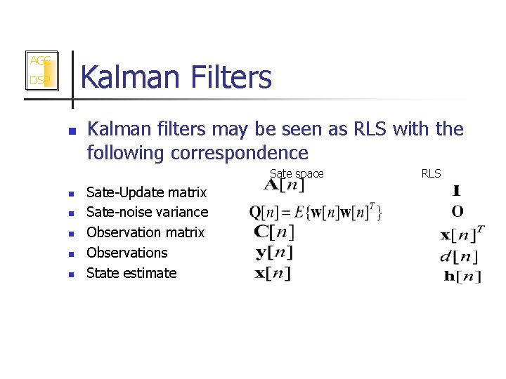 AGC Kalman Filters DSP n Kalman filters may be seen as RLS with the