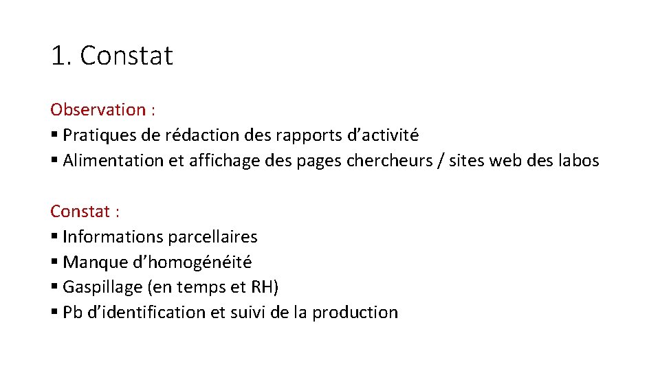 1. Constat Observation : § Pratiques de rédaction des rapports d’activité § Alimentation et