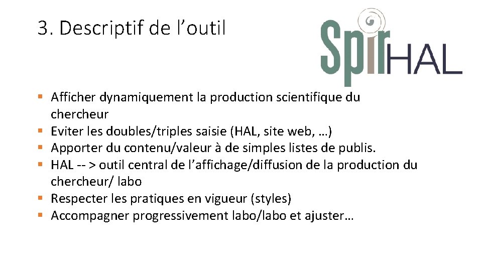 3. Descriptif de l’outil § Afficher dynamiquement la production scientifique du chercheur § Eviter