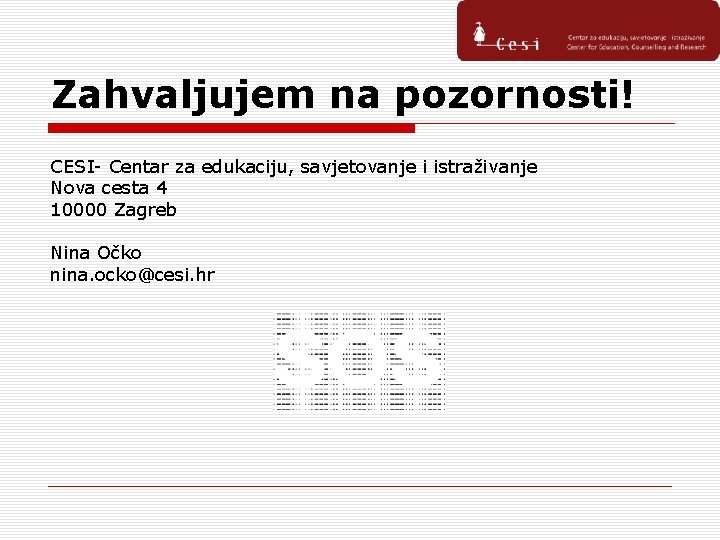 Zahvaljujem na pozornosti! CESI- Centar za edukaciju, savjetovanje i istraživanje Nova cesta 4 10000