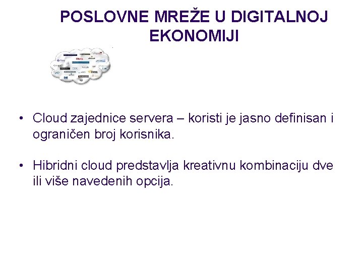 POSLOVNE MREŽE U DIGITALNOJ EKONOMIJI • Cloud zajednice servera – koristi je jasno definisan