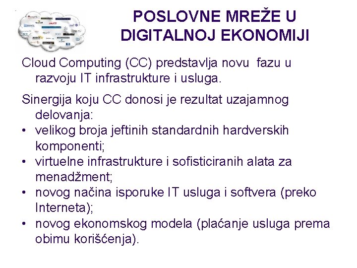 POSLOVNE MREŽE U DIGITALNOJ EKONOMIJI Cloud Computing (CC) predstavlja novu fazu u razvoju IT