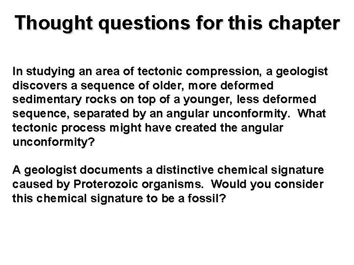 Thought questions for this chapter In studying an area of tectonic compression, a geologist