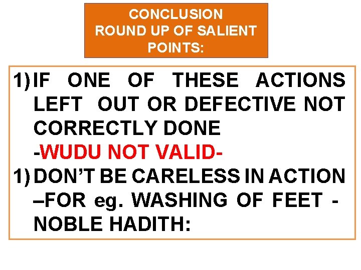 CONCLUSION ROUND UP OF SALIENT POINTS: 1) IF ONE OF THESE ACTIONS LEFT OUT