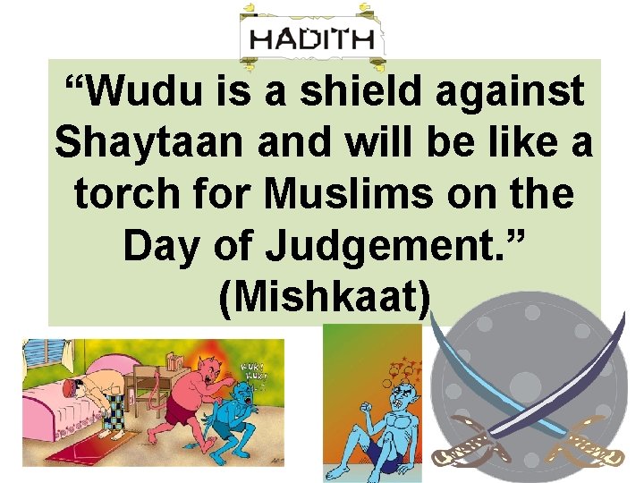 “Wudu is a shield against Shaytaan and will be like a torch for Muslims