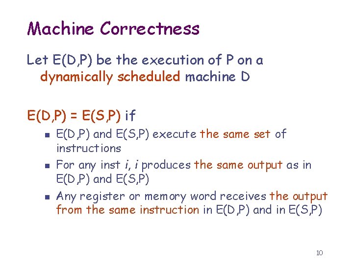 Machine Correctness Let E(D, P) be the execution of P on a dynamically scheduled