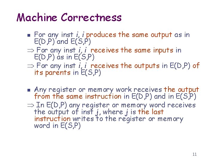 Machine Correctness For any inst i, i produces the same output as in E(D,