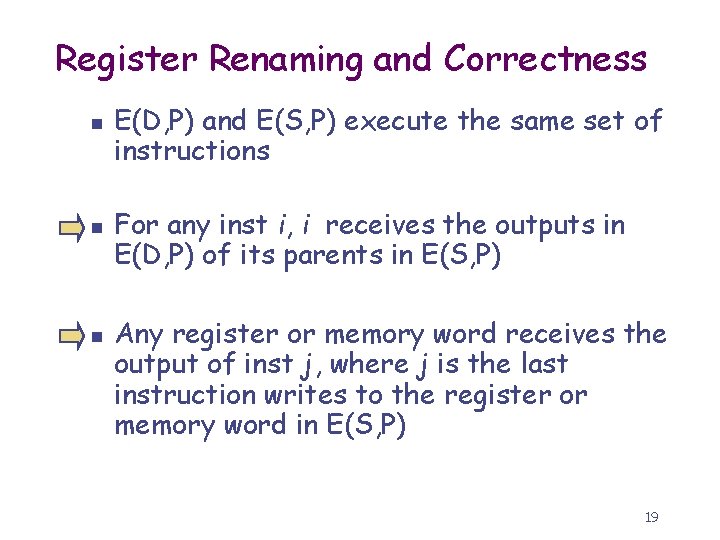 Register Renaming and Correctness n n n E(D, P) and E(S, P) execute the