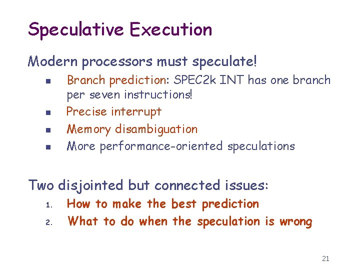 Speculative Execution Modern processors must speculate! n n Branch prediction: SPEC 2 k INT