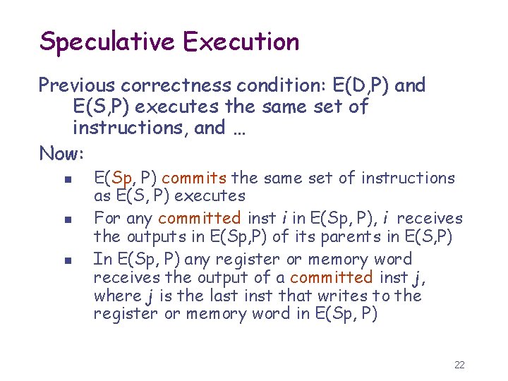 Speculative Execution Previous correctness condition: E(D, P) and E(S, P) executes the same set