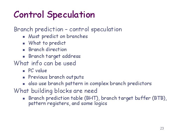 Control Speculation Branch prediction – control speculation n n Must predict on branches What
