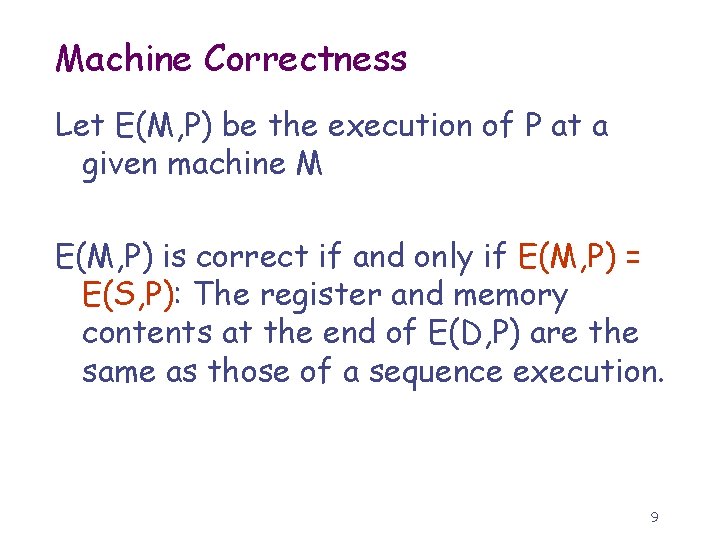 Machine Correctness Let E(M, P) be the execution of P at a given machine
