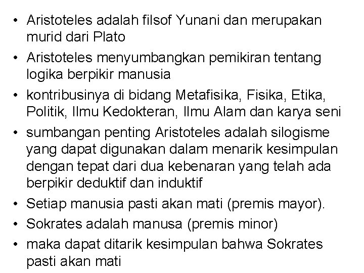  • Aristoteles adalah filsof Yunani dan merupakan murid dari Plato • Aristoteles menyumbangkan