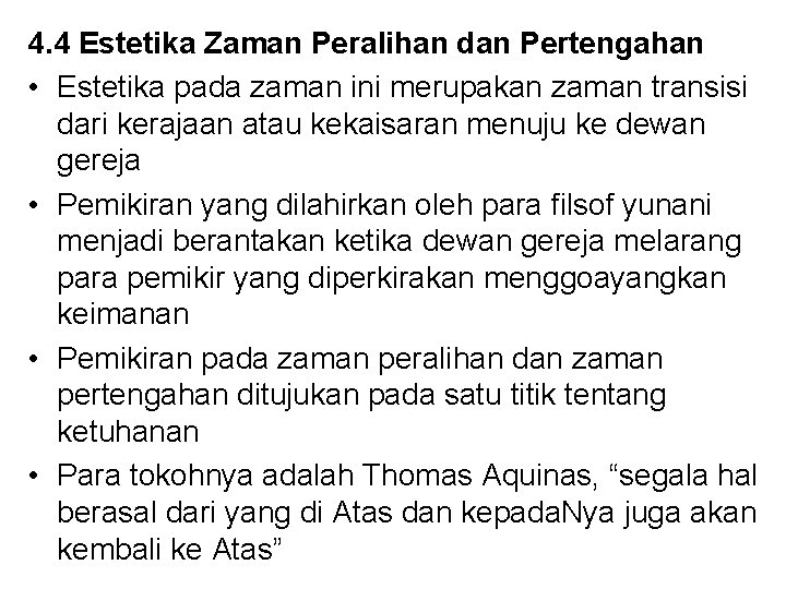 4. 4 Estetika Zaman Peralihan dan Pertengahan • Estetika pada zaman ini merupakan zaman