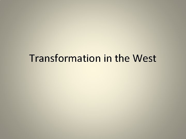 Transformation in the West 