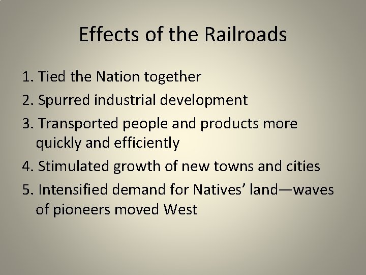 Effects of the Railroads 1. Tied the Nation together 2. Spurred industrial development 3.