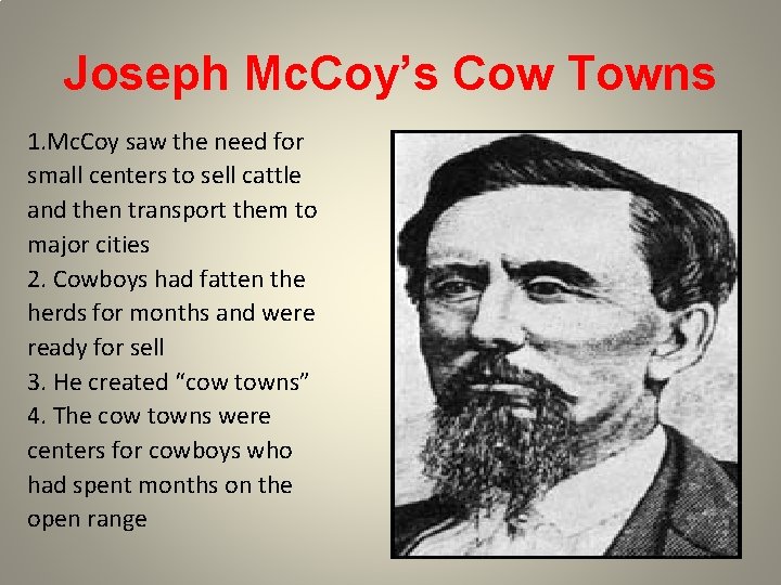 Joseph Mc. Coy’s Cow Towns 1. Mc. Coy saw the need for small centers