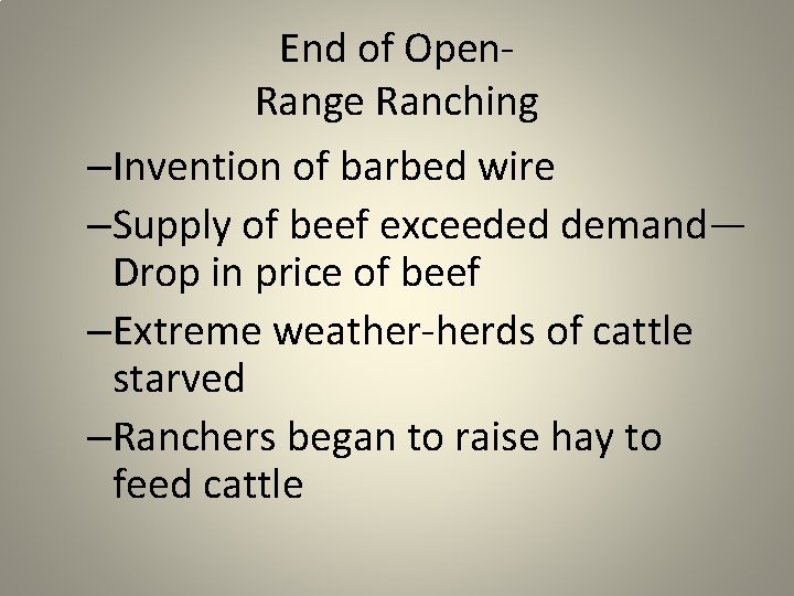 End of Open. Range Ranching –Invention of barbed wire –Supply of beef exceeded demand—