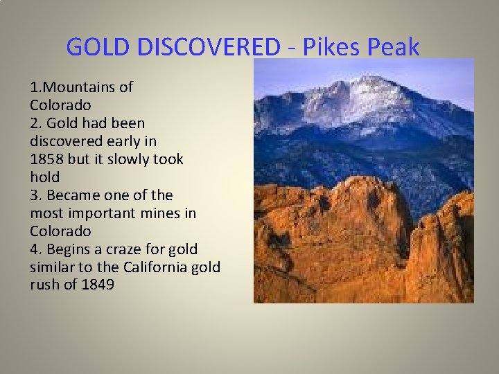 GOLD DISCOVERED - Pikes Peak 1. Mountains of Colorado 2. Gold had been discovered