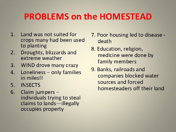 PROBLEMS on the HOMESTEAD 1. Land was not suited for crops many had been