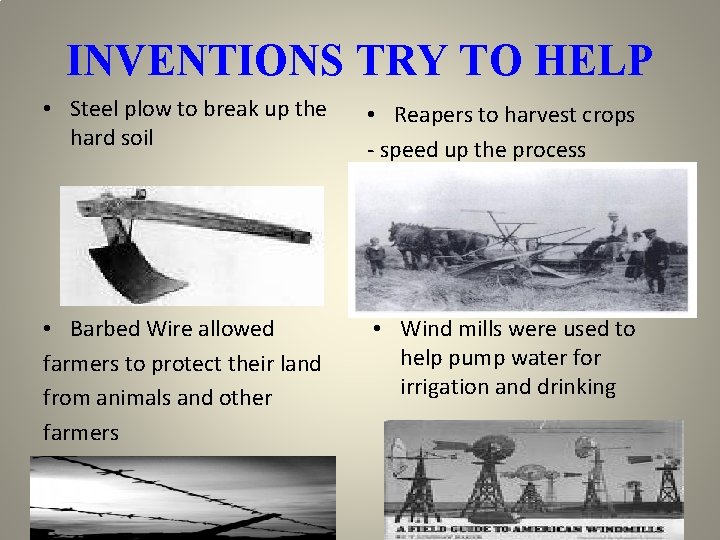 INVENTIONS TRY TO HELP • Steel plow to break up the hard soil •