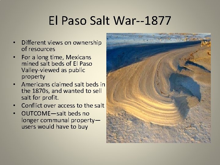 El Paso Salt War--1877 • Different views on ownership of resources • For a