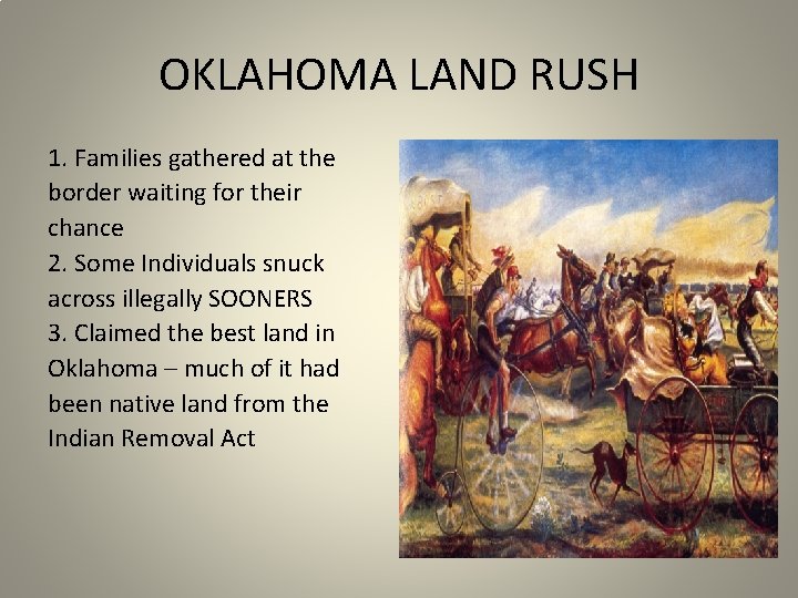 OKLAHOMA LAND RUSH 1. Families gathered at the border waiting for their chance 2.