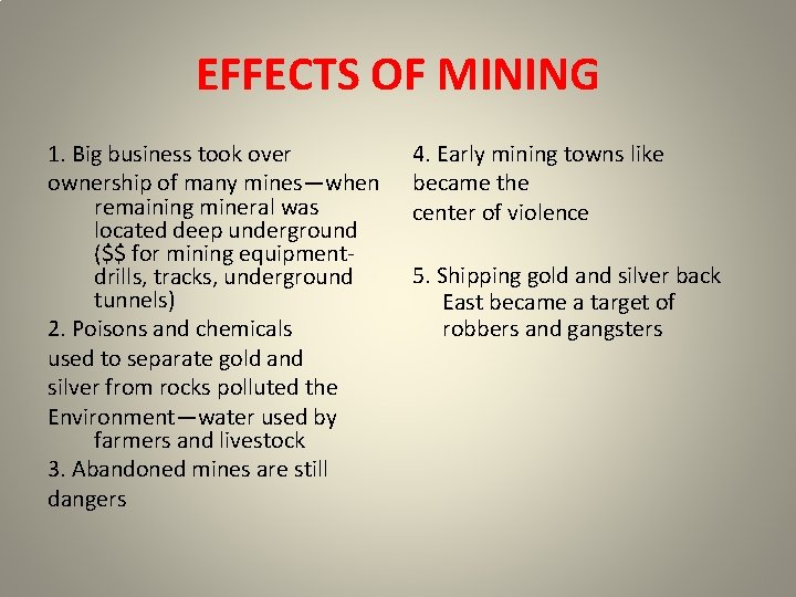 EFFECTS OF MINING 1. Big business took over ownership of many mines—when remaining mineral