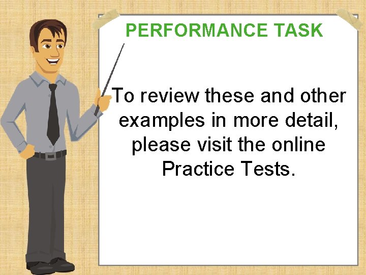 PERFORMANCE TASK To review these and other examples in more detail, please visit the