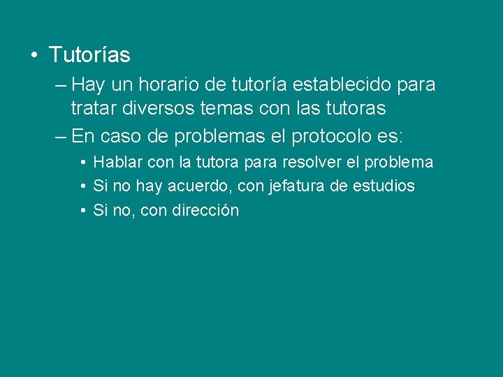  • Tutorías – Hay un horario de tutoría establecido para tratar diversos temas