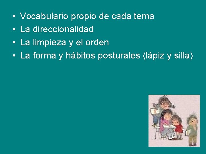  • • Vocabulario propio de cada tema La direccionalidad La limpieza y el