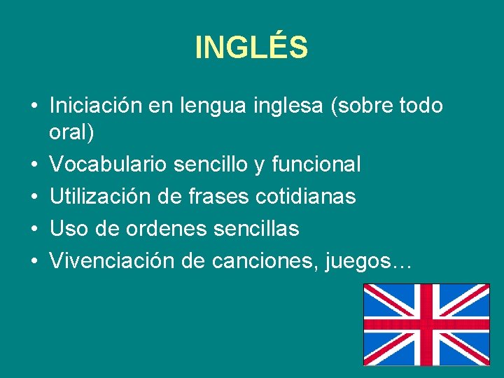 INGLÉS • Iniciación en lengua inglesa (sobre todo oral) • Vocabulario sencillo y funcional