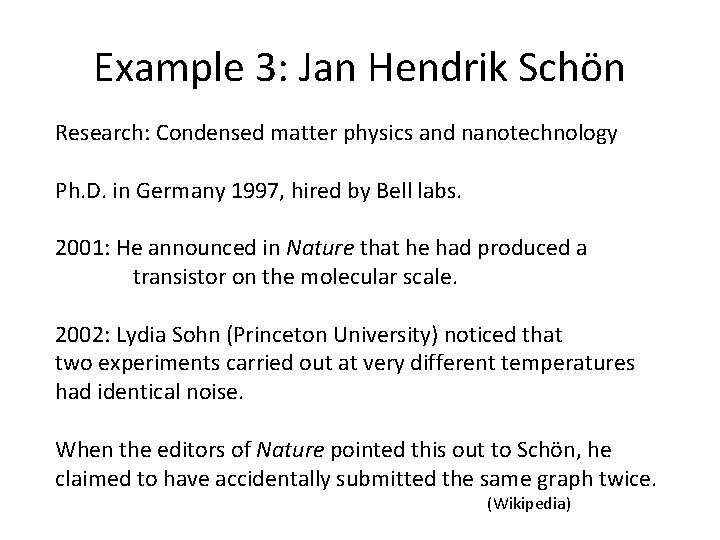 Example 3: Jan Hendrik Schön Research: Condensed matter physics and nanotechnology Ph. D. in