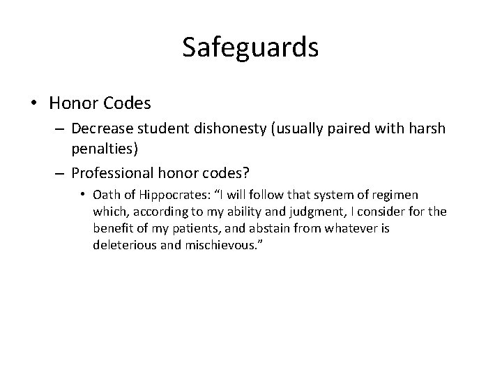 Safeguards • Honor Codes – Decrease student dishonesty (usually paired with harsh penalties) –