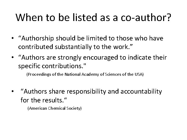 When to be listed as a co-author? • “Authorship should be limited to those