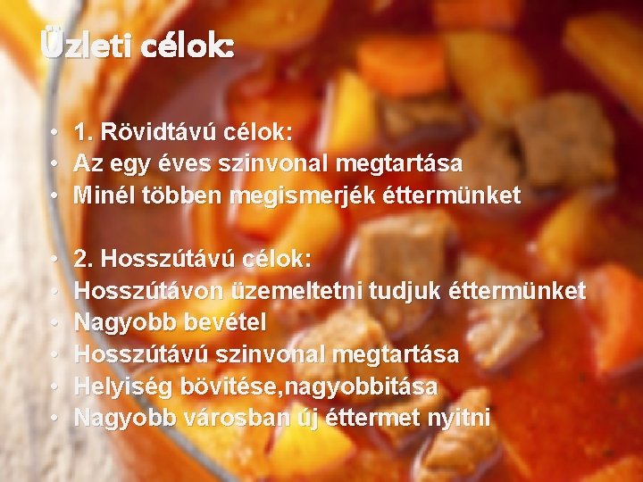 Üzleti célok: • • • 1. Rövidtávú célok: Az egy éves szinvonal megtartása Minél