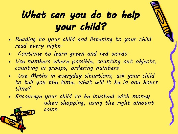 What can you do to help your child? • Reading to your child and