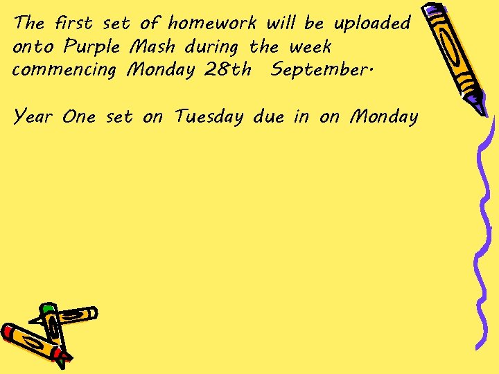 The first set of homework will be uploaded onto Purple Mash during the week