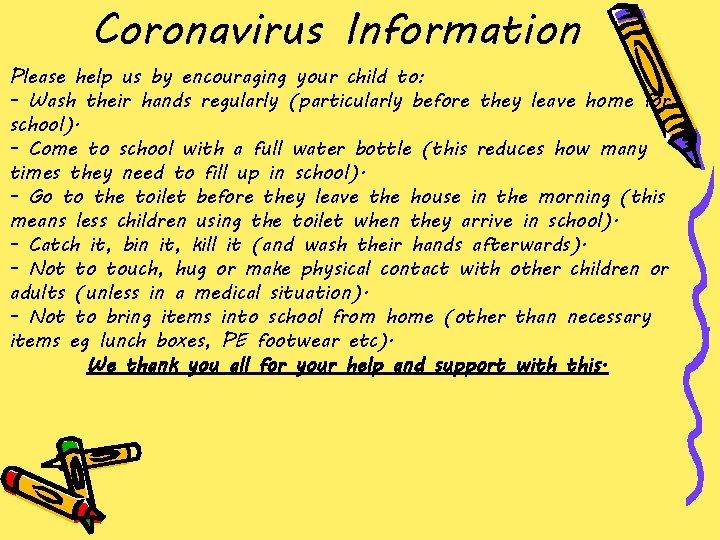 Coronavirus Information Please help us by encouraging your child to: - Wash their hands