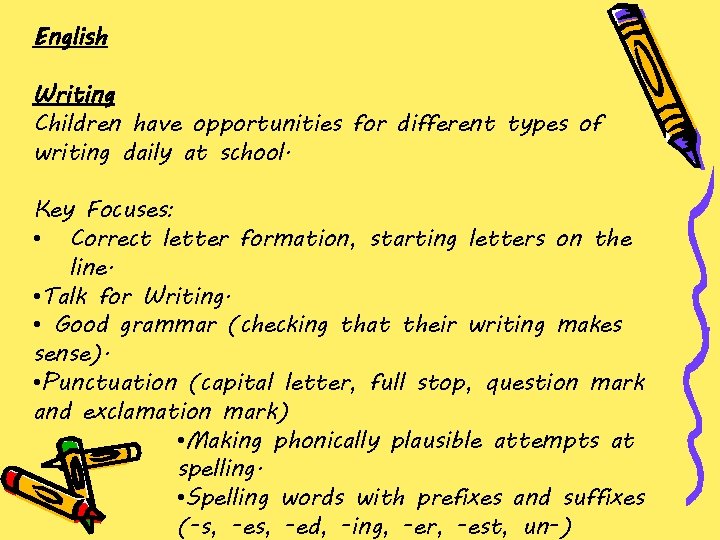 English Writing Children have opportunities for different types of writing daily at school. Key